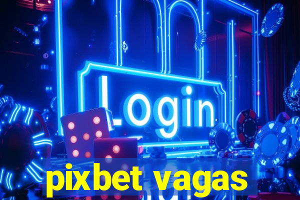 pixbet vagas