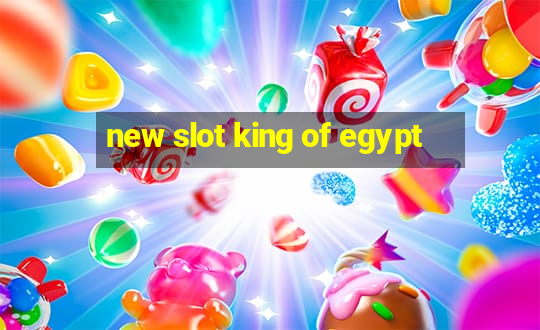 new slot king of egypt