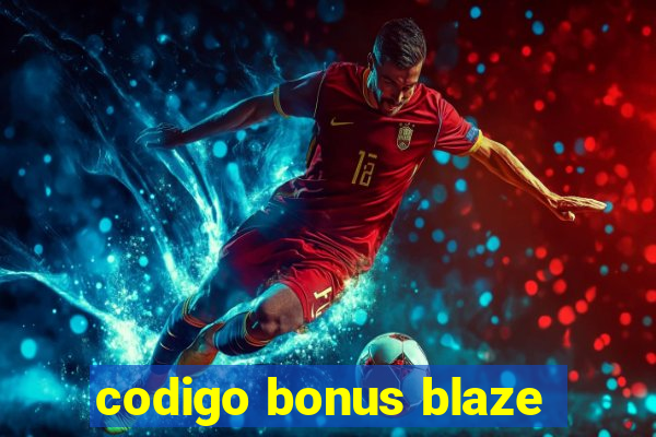 codigo bonus blaze