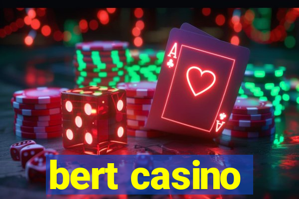 bert casino