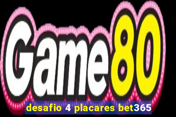 desafio 4 placares bet365