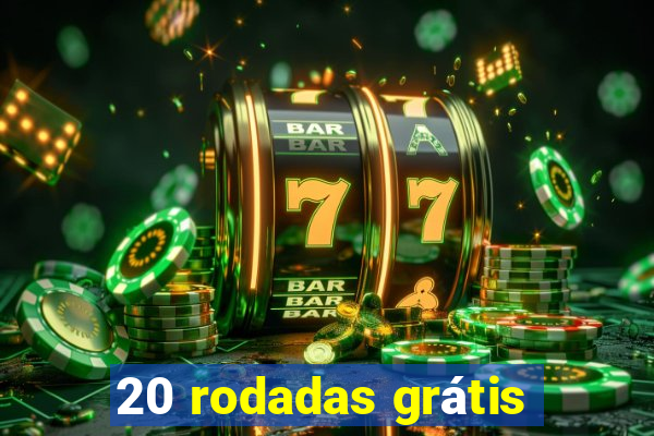 20 rodadas grátis