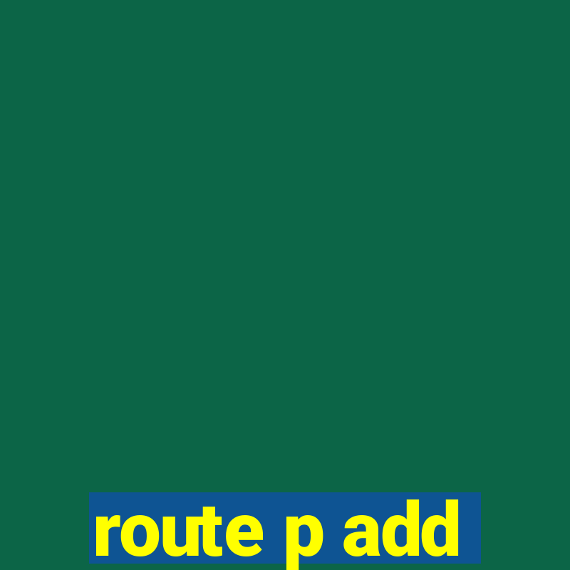 route p add