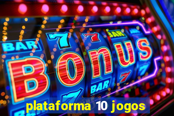 plataforma 10 jogos