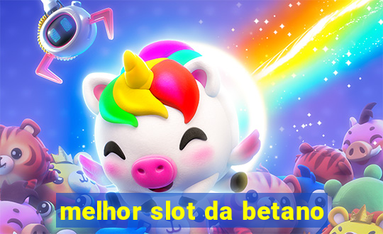 melhor slot da betano