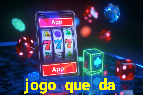 jogo que da dinheiro sem precisar depositar