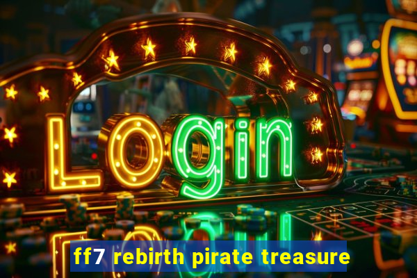 ff7 rebirth pirate treasure