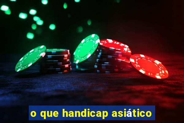 o que handicap asiático