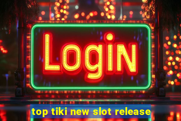 top tiki new slot release