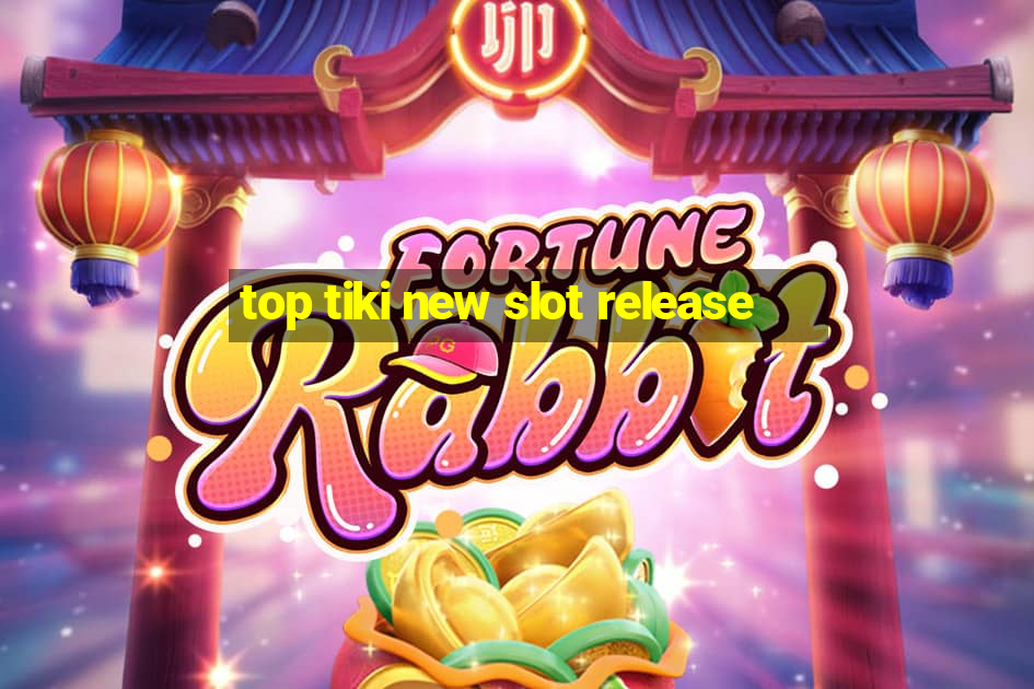 top tiki new slot release