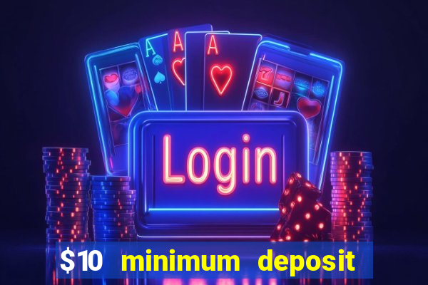 $10 minimum deposit casino australia 2022