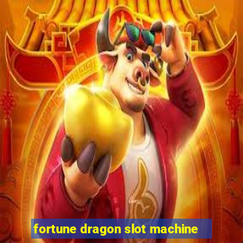 fortune dragon slot machine