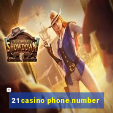 21 casino phone number