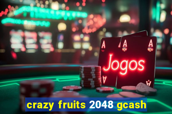 crazy fruits 2048 gcash