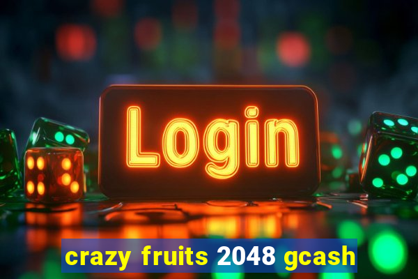 crazy fruits 2048 gcash