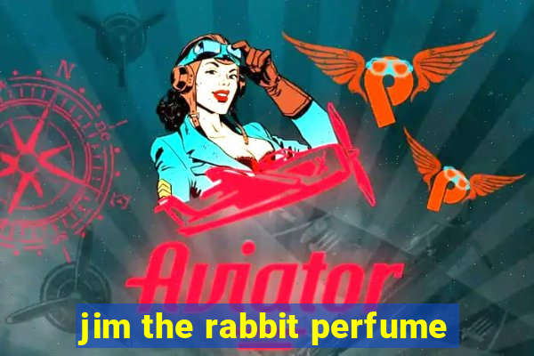 jim the rabbit perfume