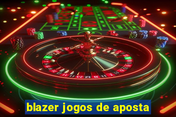 blazer jogos de aposta