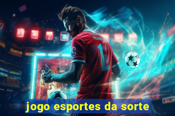 jogo esportes da sorte