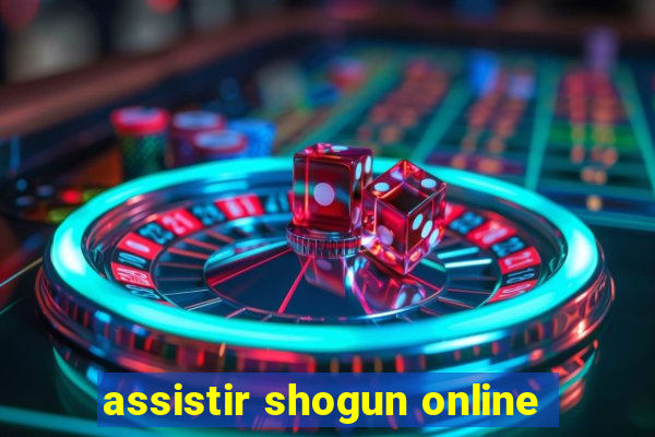 assistir shogun online