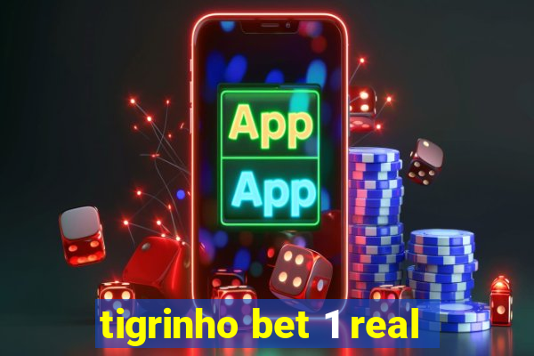 tigrinho bet 1 real