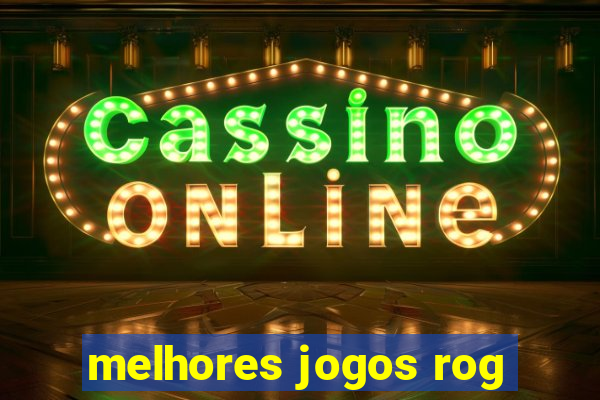 melhores jogos rog