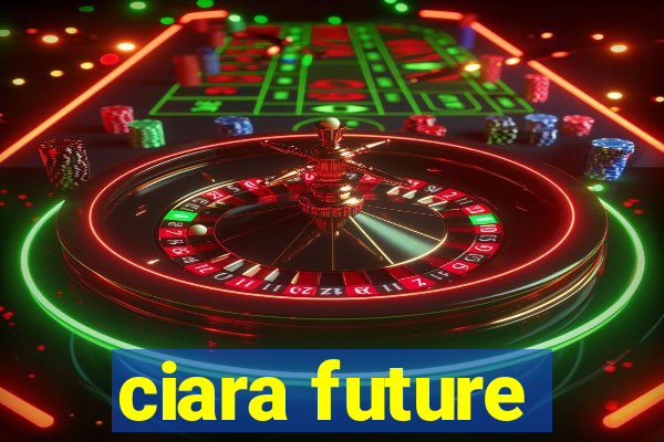 ciara future