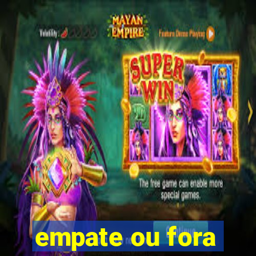 empate ou fora