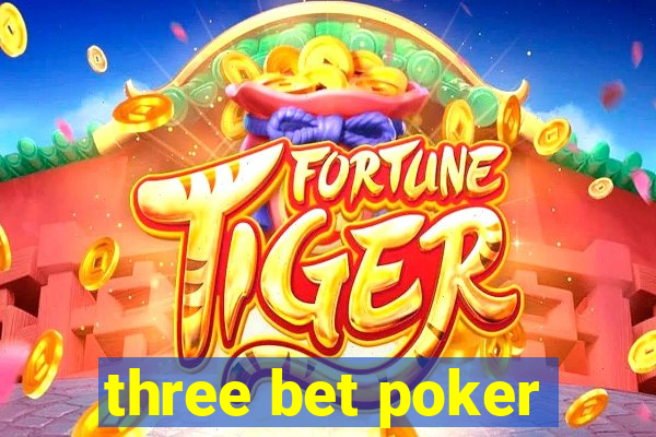 three bet poker