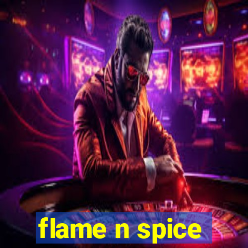 flame n spice