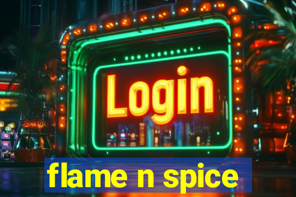 flame n spice