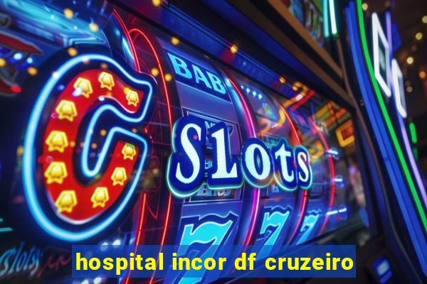 hospital incor df cruzeiro