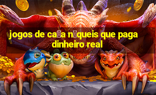 jogos de ca莽a n铆queis que paga dinheiro real