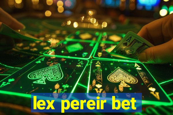 lex pereir bet