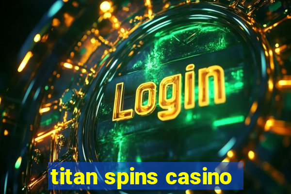 titan spins casino