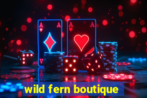 wild fern boutique