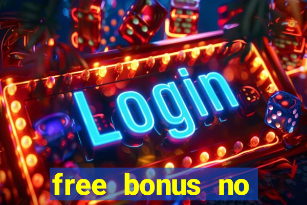 free bonus no deposit casinos