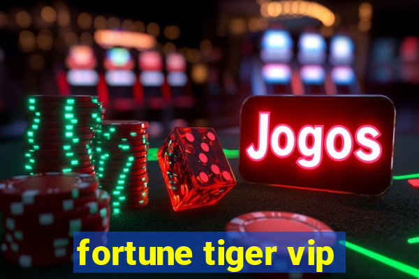 fortune tiger vip