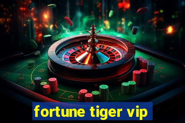 fortune tiger vip