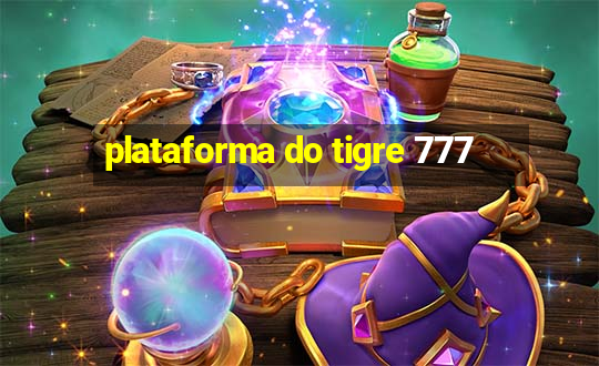 plataforma do tigre 777