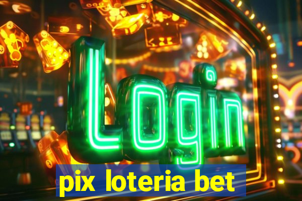 pix loteria bet