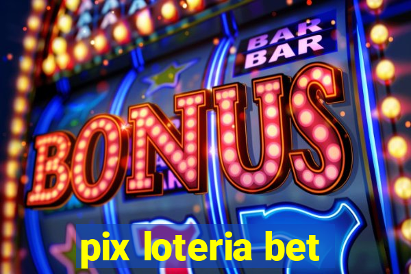 pix loteria bet