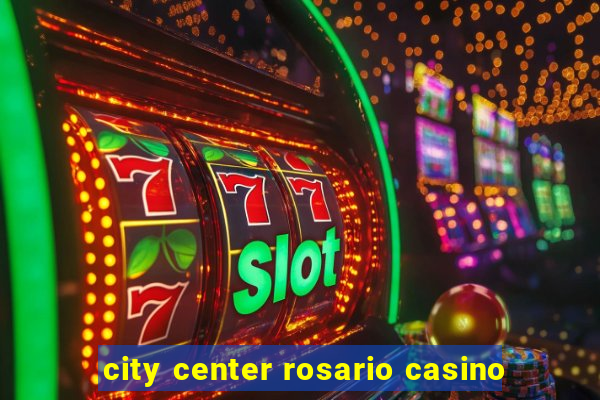 city center rosario casino