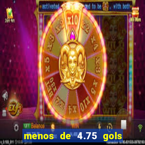 menos de 4.75 gols o que significa