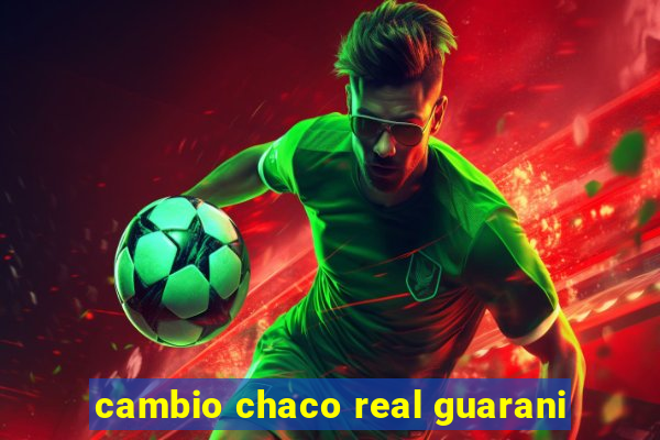 cambio chaco real guarani