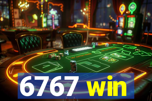 6767 win