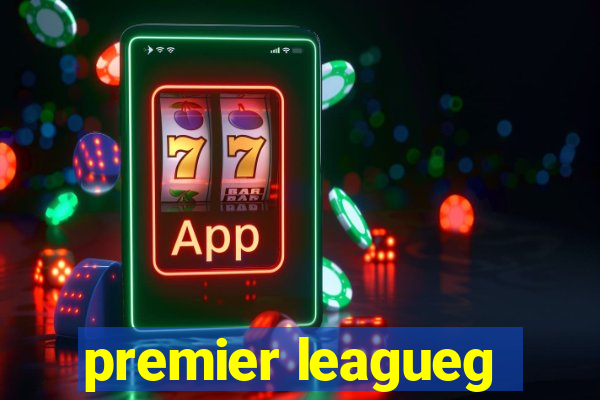 premier leagueg