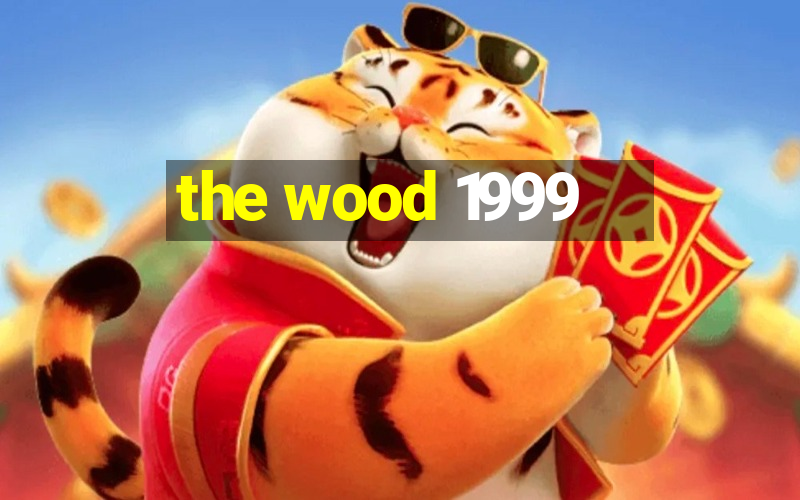 the wood 1999