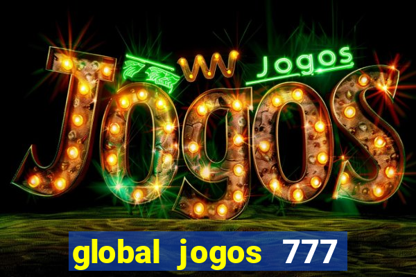 global jogos 777 é confiável