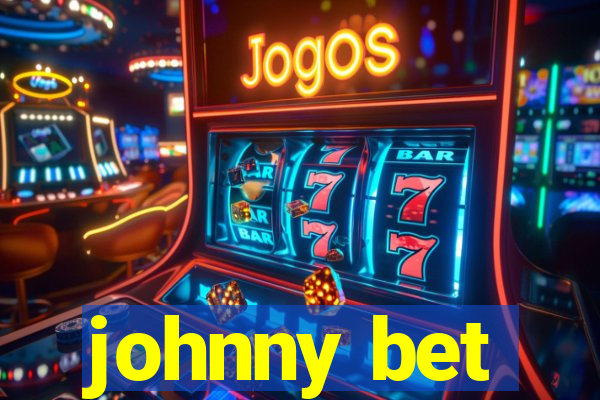 johnny bet