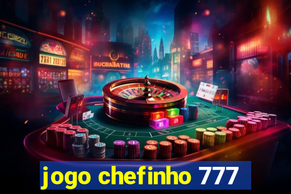 jogo chefinho 777